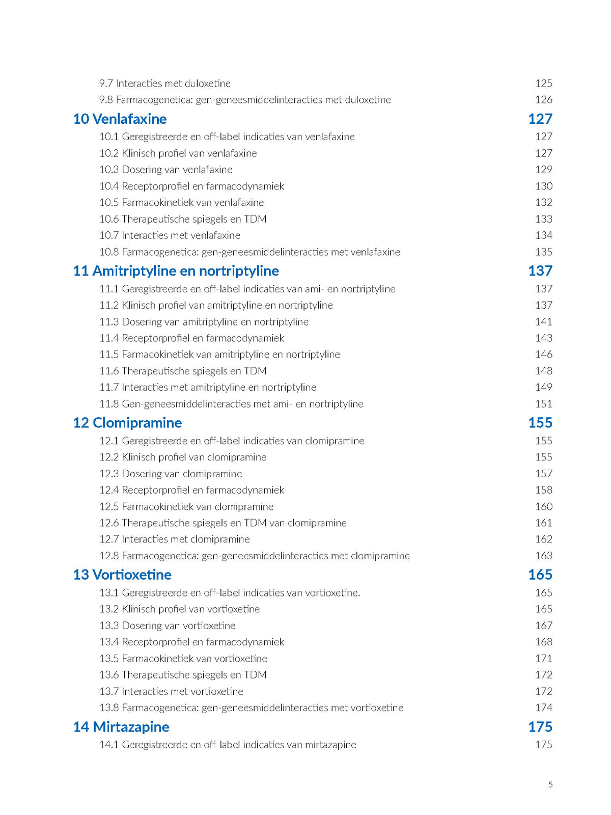 inhoudsopgave: Venlafaxine, Amitriptyline, nortriptyline, Clomipramine, Vortioxetine, Mirtazapine